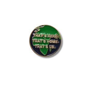 "That's Here, That's Home, That's Us." Earth Ecology Brooch/Pin